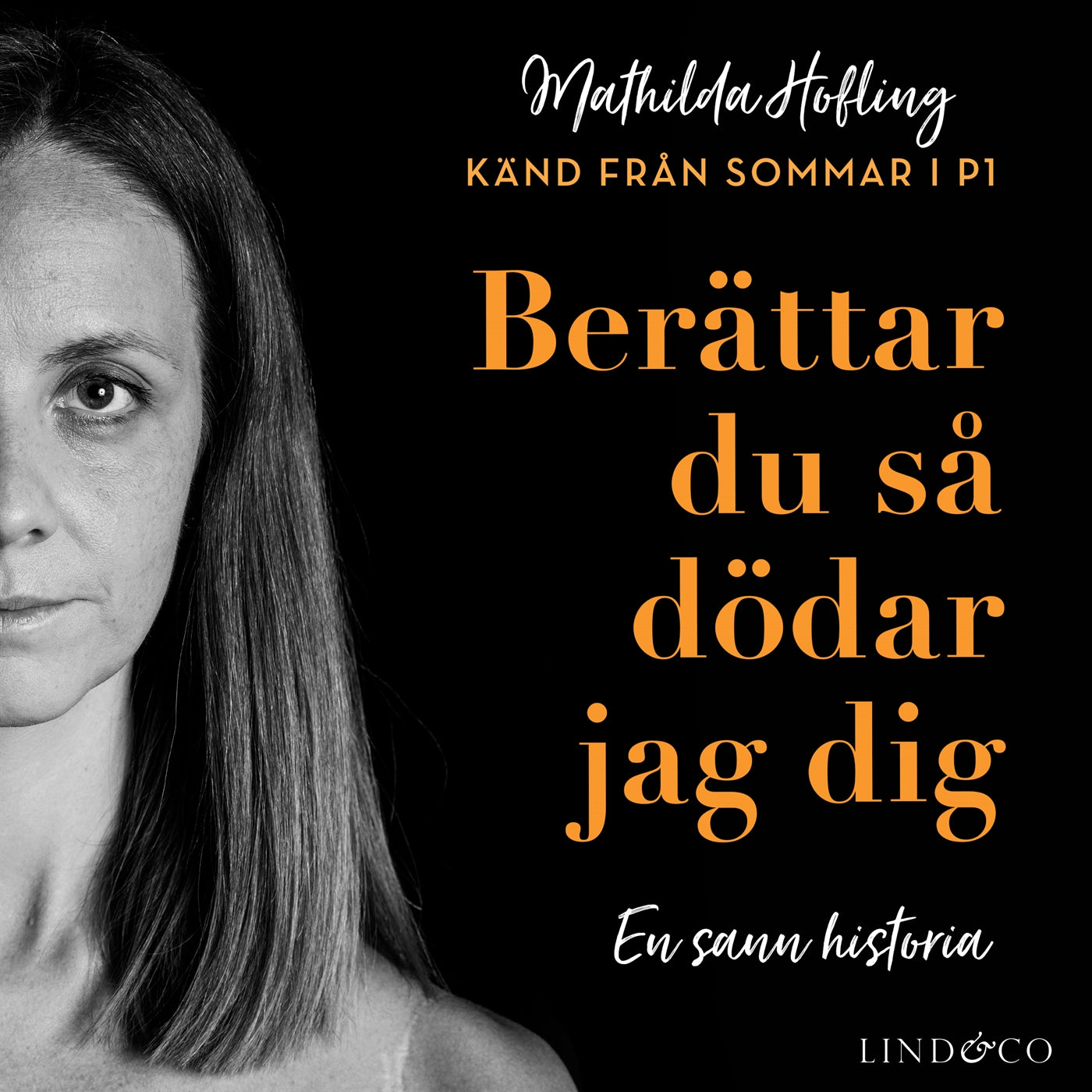 Berättar du så dödar jag dig : En sann historia  – Ljudbok