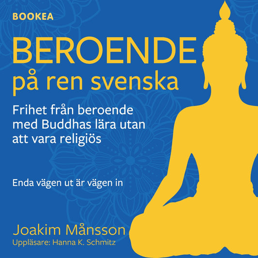 Beroende på ren svenska : frihet från beroende med Buddhas lära utan att vara religiös – Ljudbok