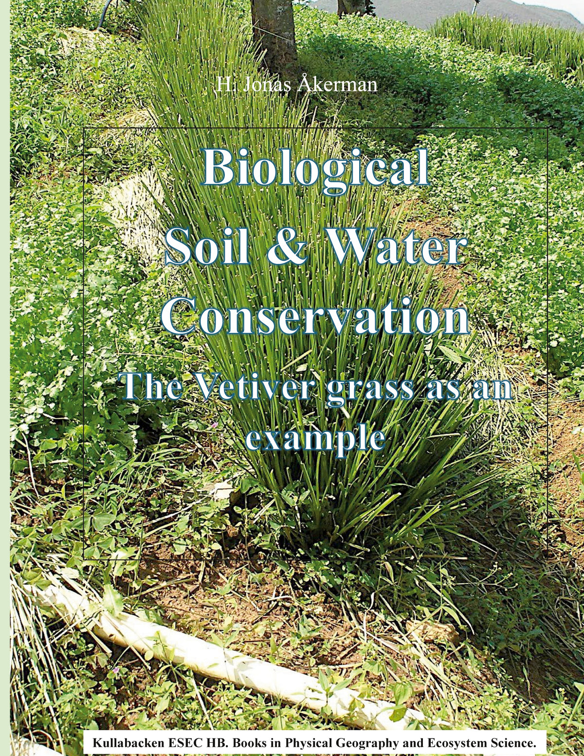 Biological Soil & Water Conservation.: The Vetiver-grass as an example – E-bok