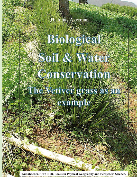 Biological Soil & Water Conservation.: The Vetiver-grass as an example – E-bok