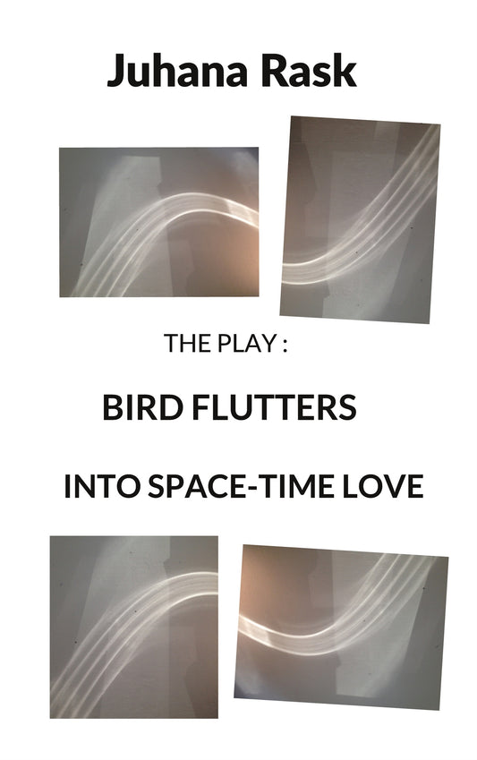 Bird Flutters into Space-Time Love: The Play – E-bok