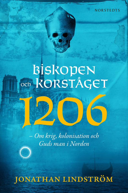Biskopen och korståget 1206 : om krig, kolonisation och Guds man i Norden – E-bok
