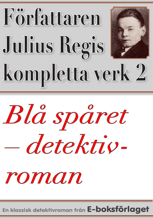 Blå spåret. Detektivroman. Författaren Julius Regis kompletta verk nr 2 – E-bok