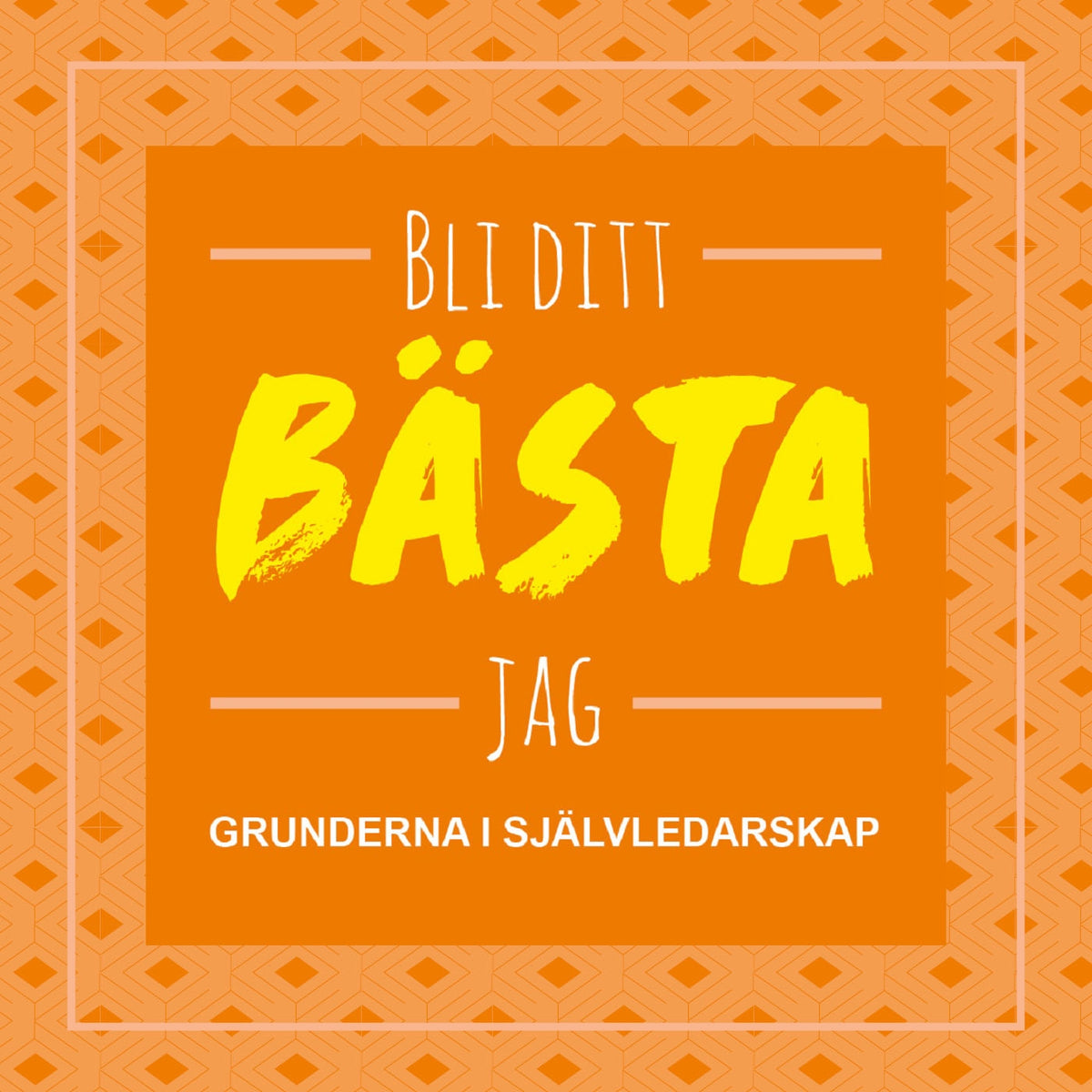 Bli ditt bästa jag : grunderna i självledarskap – Ljudbok