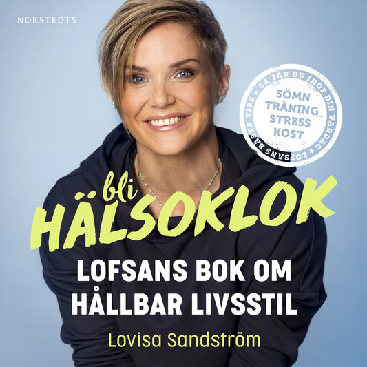 Bli hälsoklok : Lofsans bok om hållbar livsstil – Ljudbok
