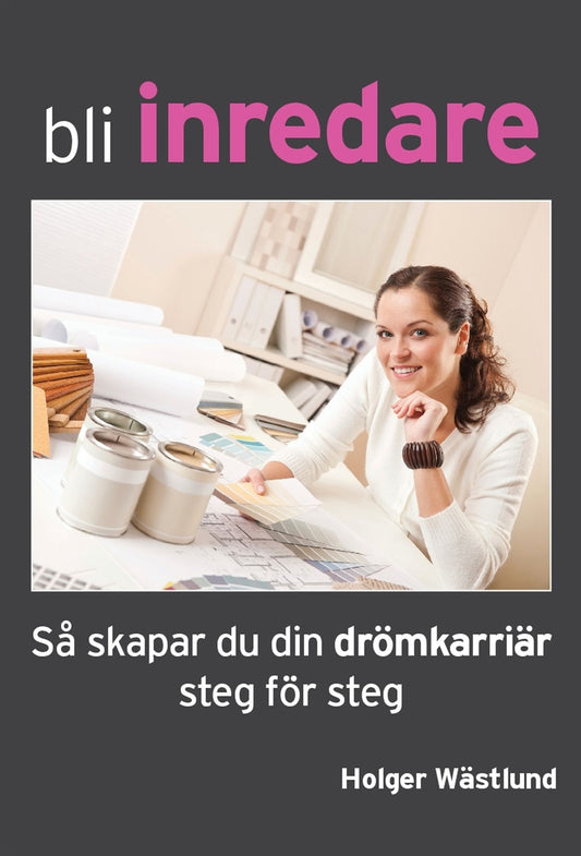 Bli inredare - Så skapar du din drömkarriär steg för steg – E-bok