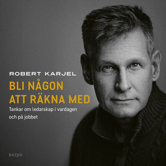 Bli någon att räkna med : tankar om ledarskap i vardagen och på jobbet – Ljudbok