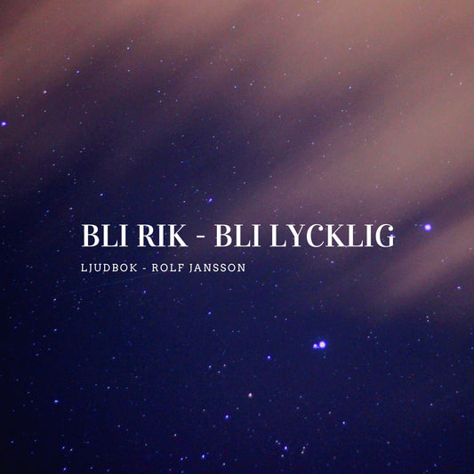 Bli rik - Bli lycklig – Ljudbok