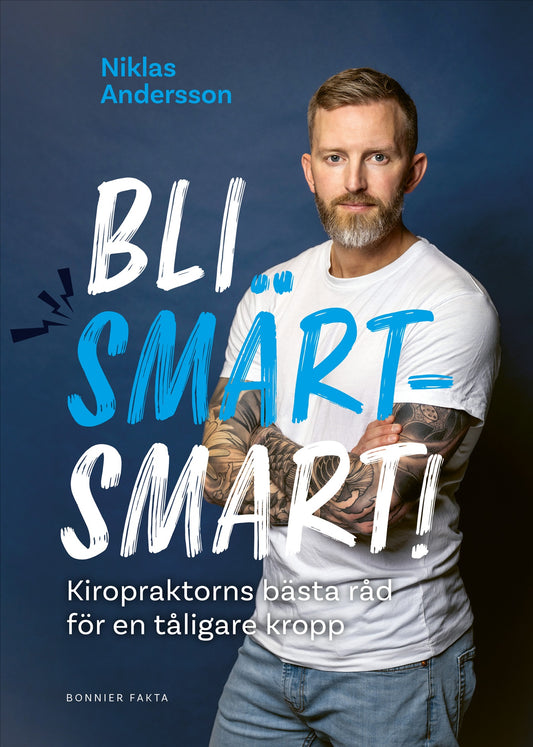 Bli smärtsmart : kiropraktorns bästa råd för en tåligare kropp – E-bok