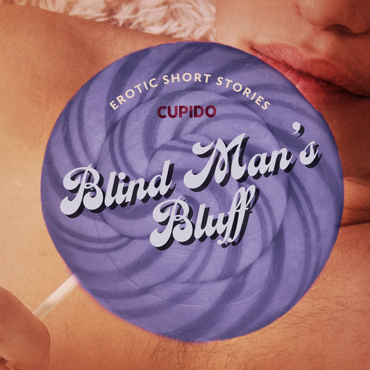 Blind Man’s Bluff – And Other Erotic Short Stories from Cupido – Ljudbok