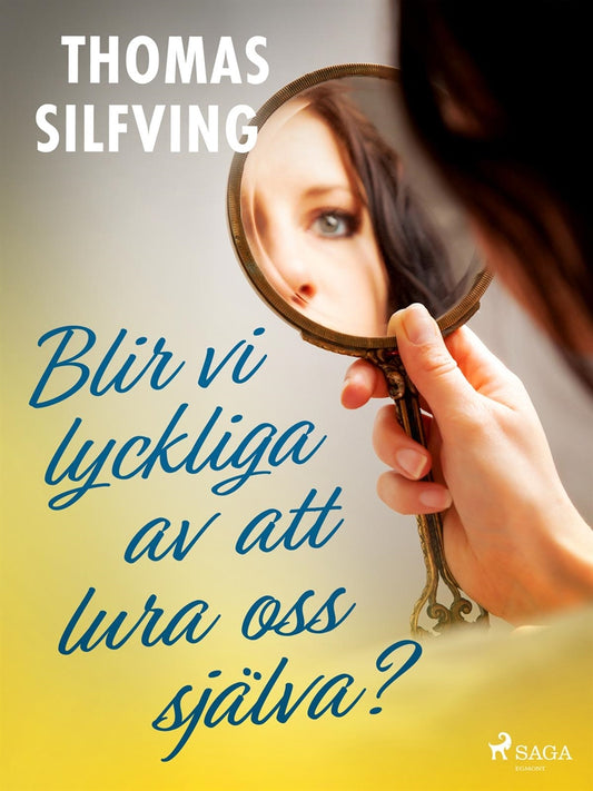 Blir vi lyckliga av att lura oss själva? – E-bok