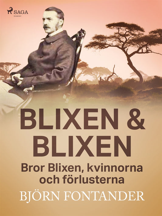 Blixen &amp; Blixen: Bror Blixen, kvinnorna och förlusterna – E-bok