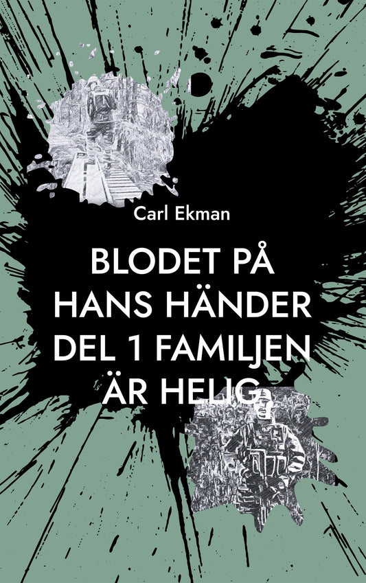 Blodet på Hans Händer: Del 1: Familjen är Helig – E-bok
