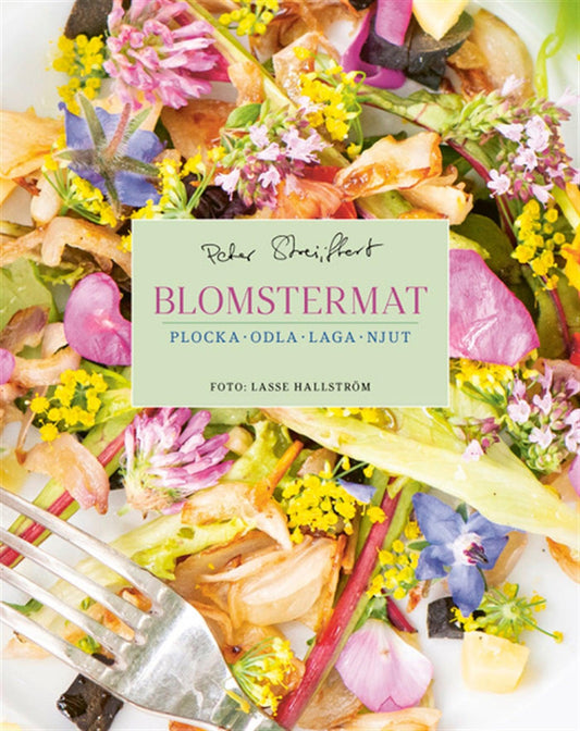 Blomstermat : plocka, odla, laga, njut – E-bok