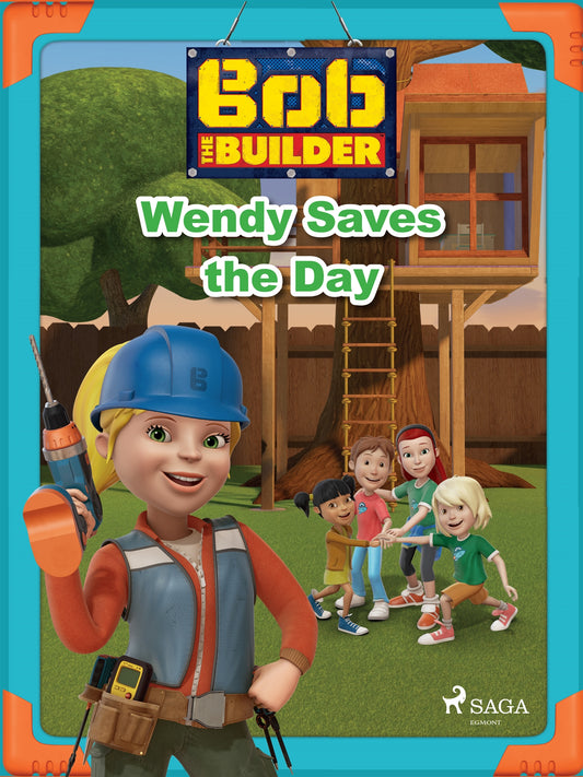 Bob the Builder: Wendy Saves the Day – E-bok