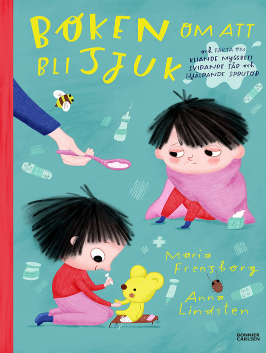 Boken om att bli sjuk och fakta om kliande myggbett, svidande sår och hjälpande sprutor – E-bok