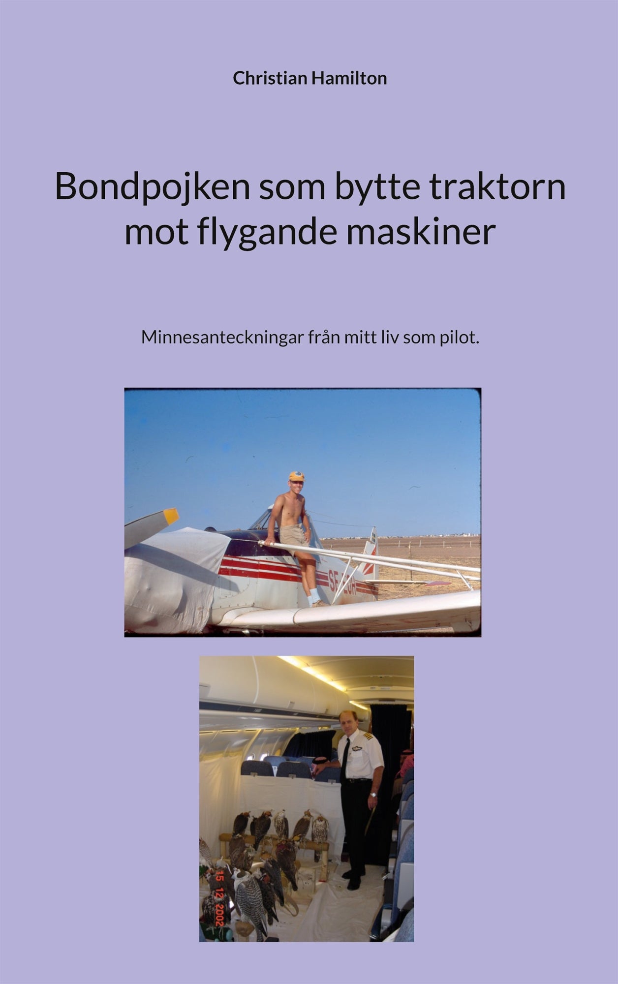 Bondpojken som bytte traktorn mot flygande maskiner: Minnesanteckningar från mitt liv som pilot. – E-bok