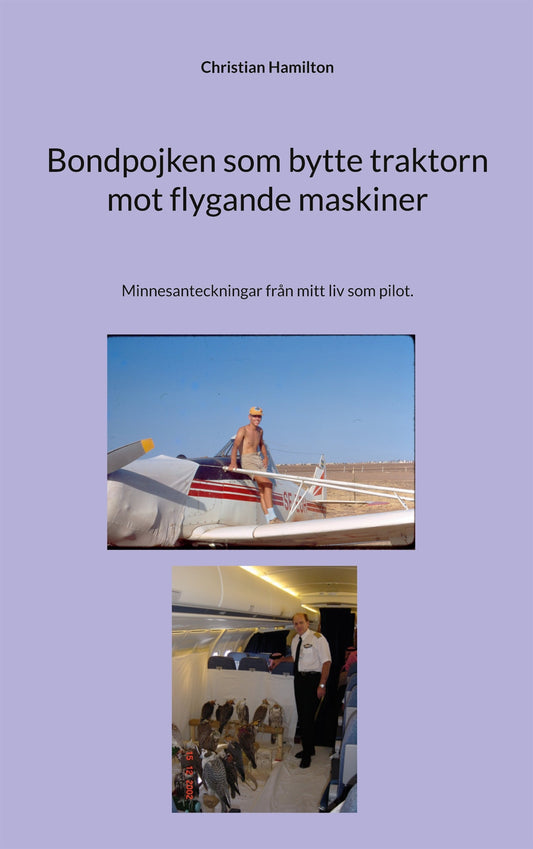 Bondpojken som bytte traktorn mot flygande maskiner: Minnesanteckningar från mitt liv som pilot. – E-bok