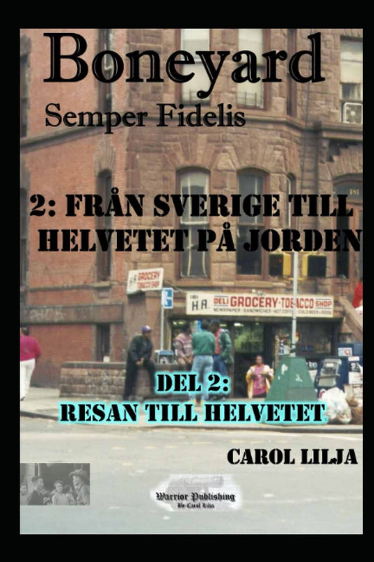 Boneyard 2, Från Sverige till Helvetet på jorden -Del 2 Resan till helvetet – E-bok