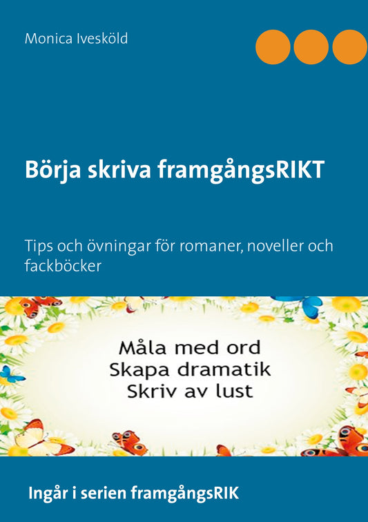 Börja skriva framgångsRIKT: Tips och övningar för romaner, noveller och fackböcker – E-bok