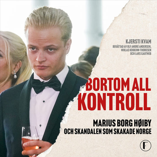 Bortom all kontroll : Marius Borg Høiby och skandalen som skakade Norge – Ljudbok
