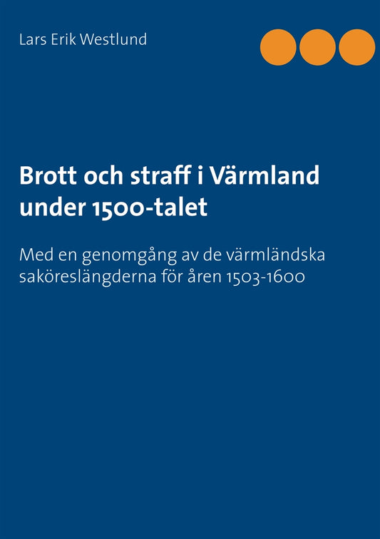 Brott och straff i Värmland under 1500-talet – E-bok
