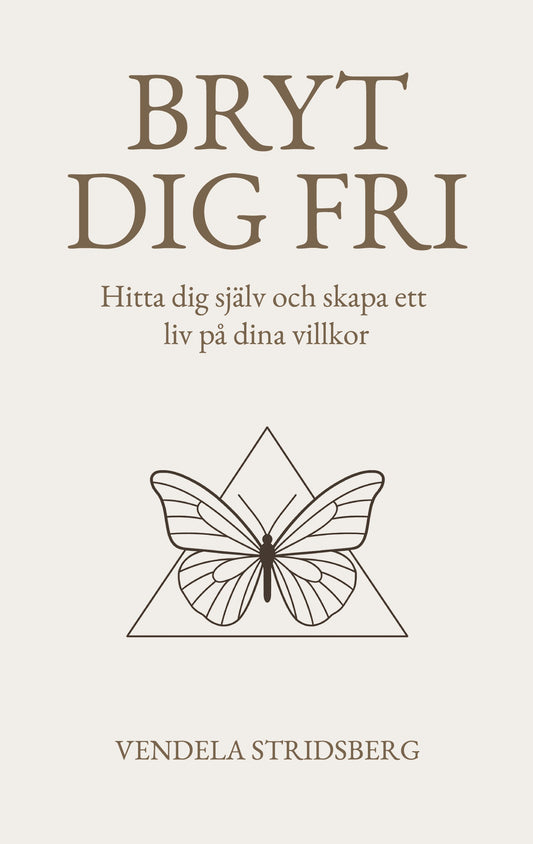 Bryt dig fri: Hitta dig själv och skapa ett liv på dina villkor – E-bok
