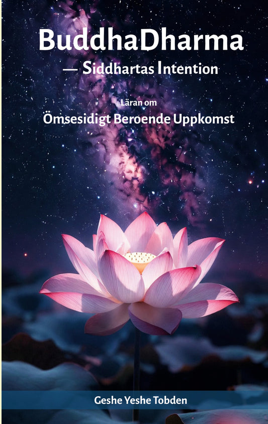BuddhaDharma - Siddhartas Intention: Läran om Ömsesidigt Beroende Uppkomst – E-bok