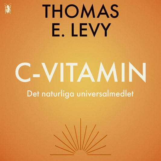 C-vitamin - Det naturliga universalmedlet – Ljudbok