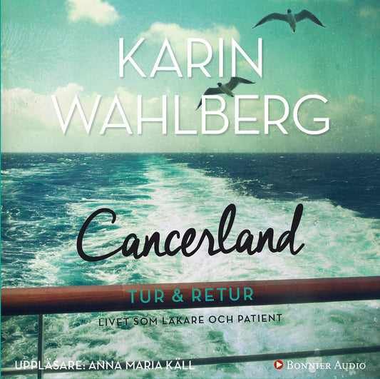 Cancerland - tur & retur : livet som läkare och patient – Ljudbok