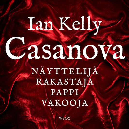 Casanova. Näyttelijä, rakastaja, pappi, vakooja – Ljudbok