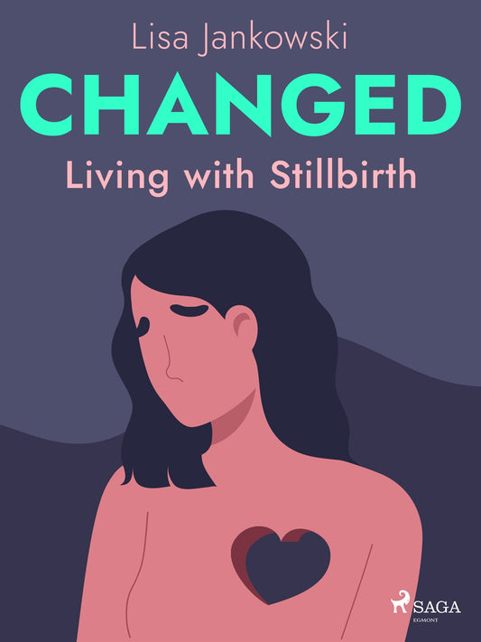 Changed: Living with Stillbirth – E-bok