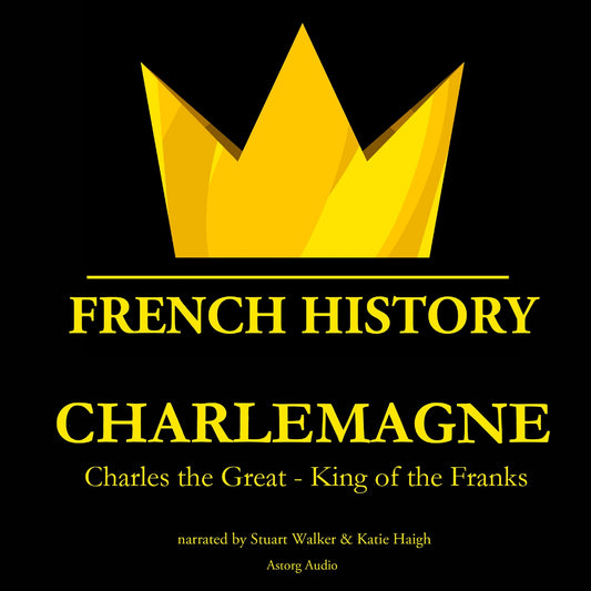 Charlemagne, Charles the Great - King of the Franks – Ljudbok