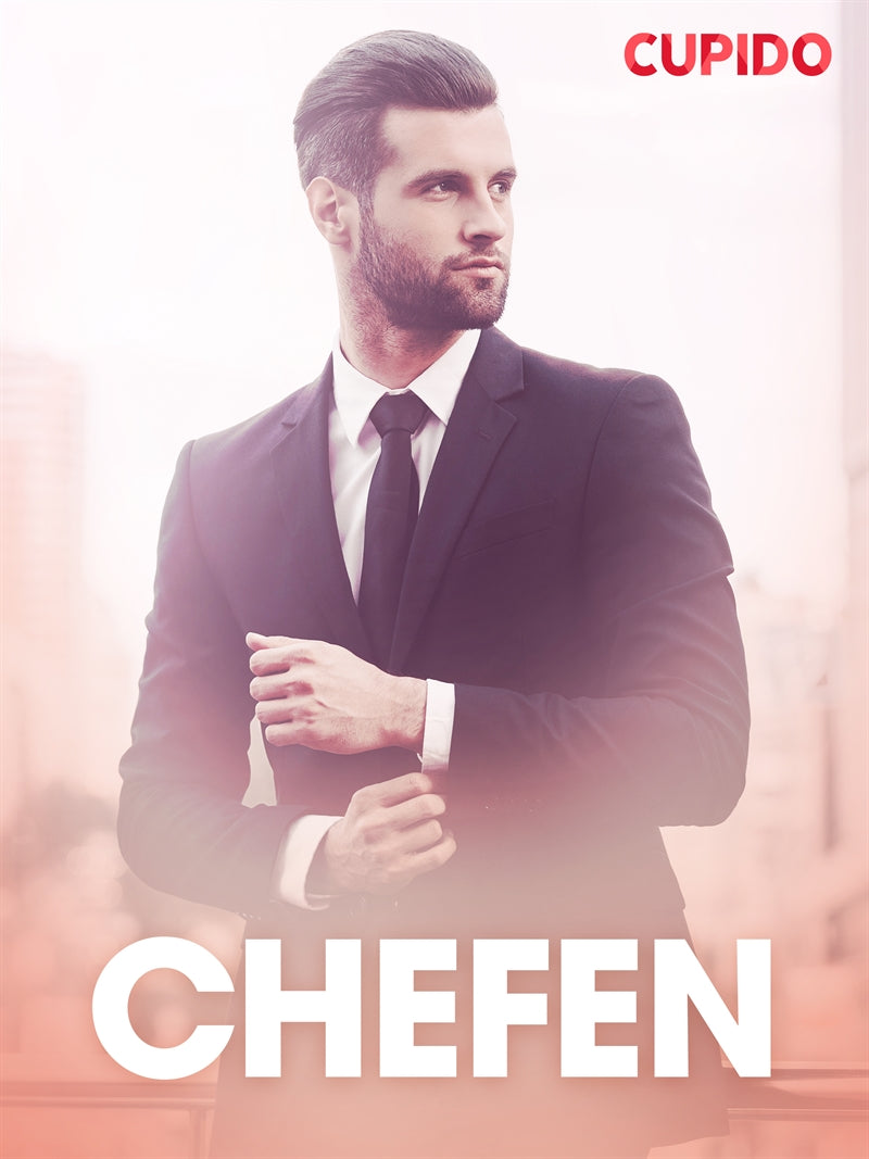 Chefen - erotiska noveller – E-bok