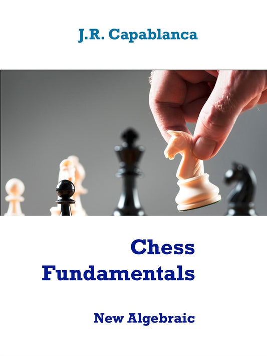Chess Fundamentals: Algebraic edition – E-bok