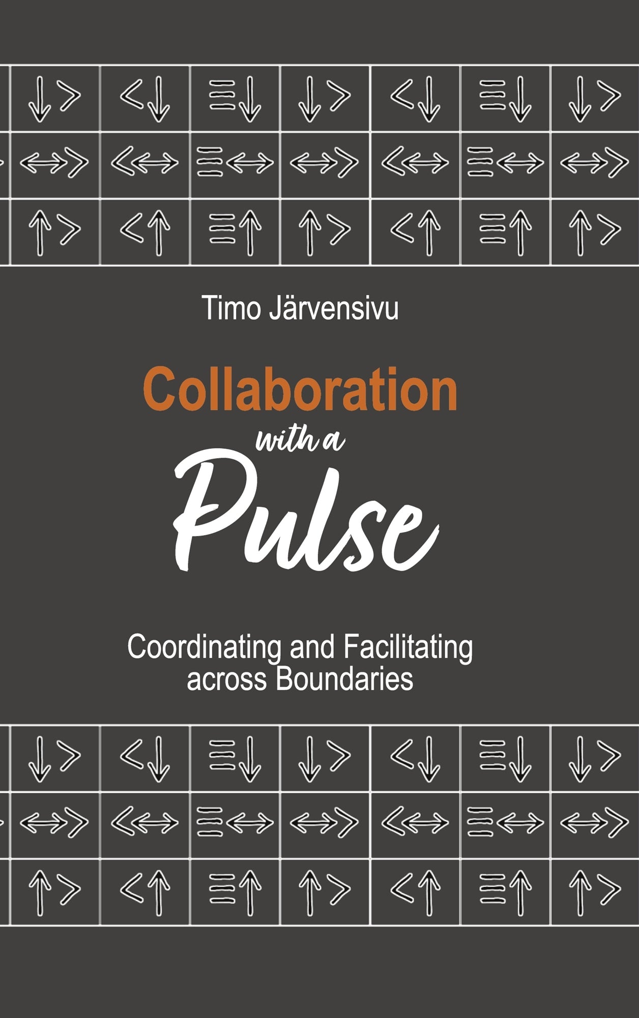 Collaboration with a Pulse: Coordinating and Facilitating across Boundaries – E-bok