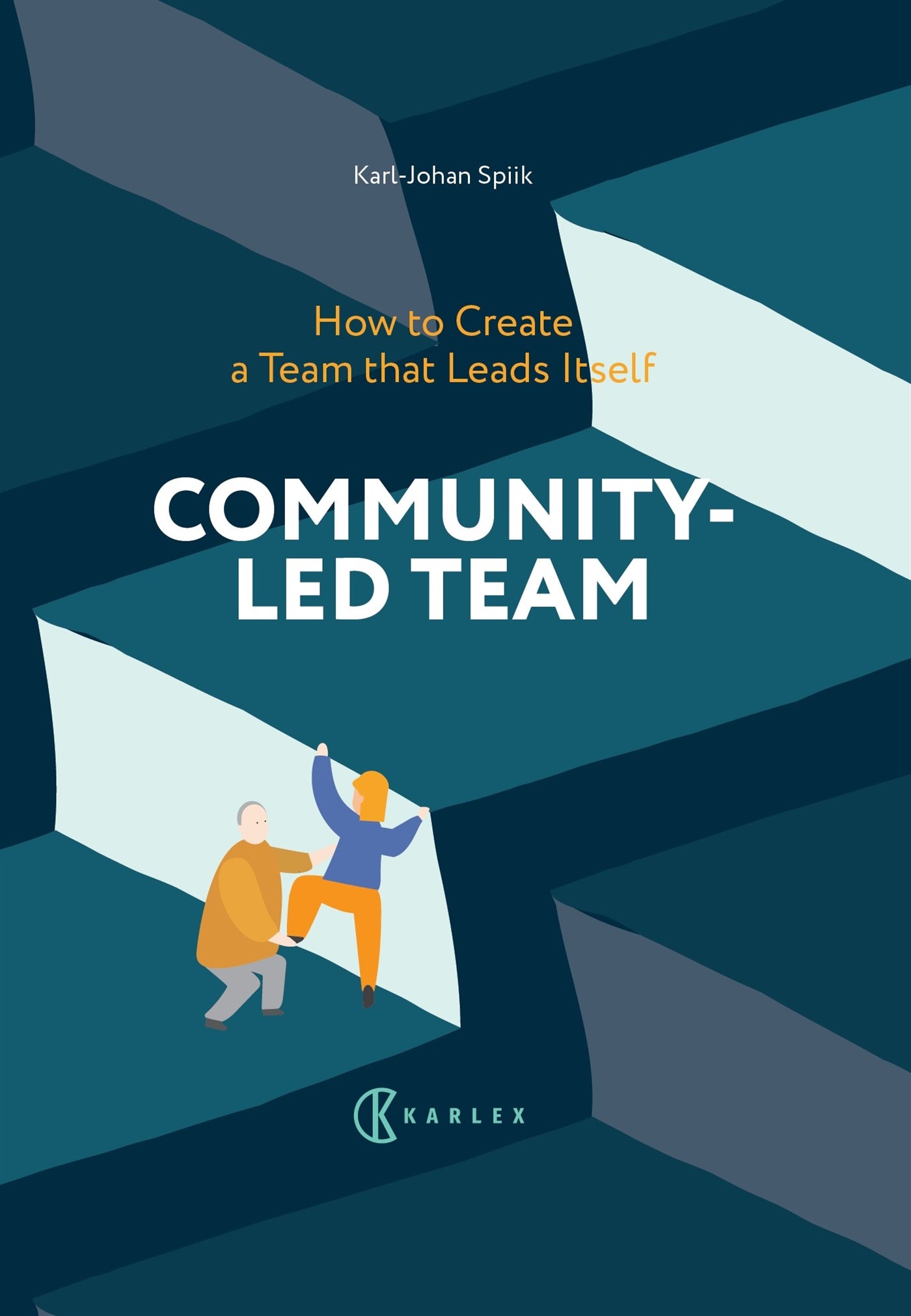 Community-Led Team : How to Create a Team that Leads Itself – E-bok