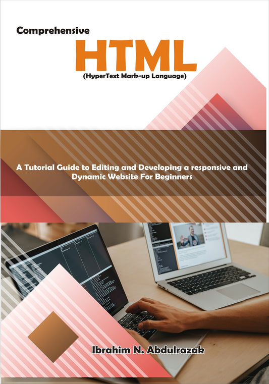Comprehensive Hypertext Markup Language (HTML). A Tutorial Guide to Editing and Developing a Responsive and Dynamic Website for Beginners. – E-bok