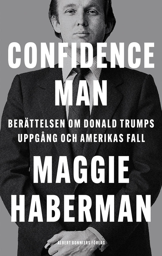 Confidence man : berättelsen om Donald Trumps uppgång och Amerikas fall – E-bok