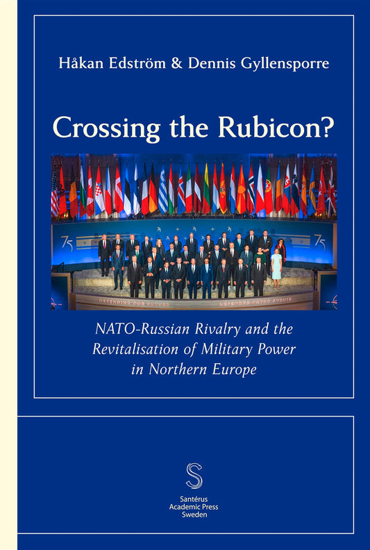 Crossing the Rubicon? NATO-Russian Rivalry and the ­Revitalisation of Military Power in Northern Europe – E-bok