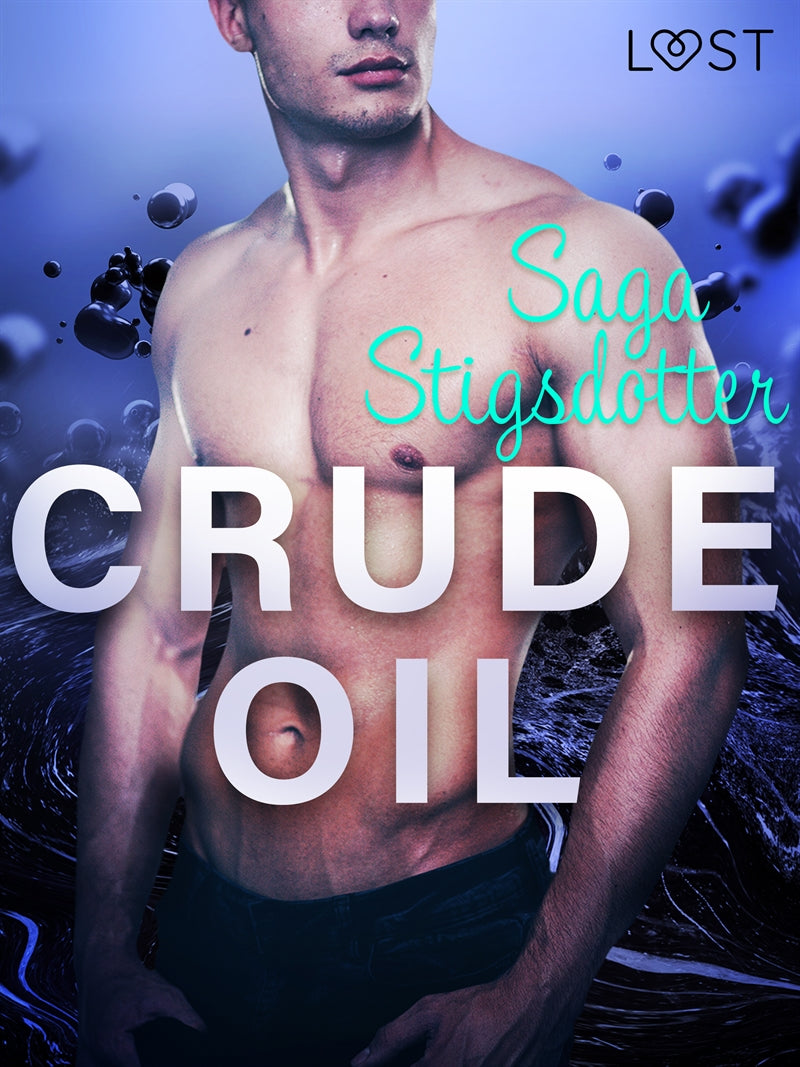 Crude Oil - Erotic Short Story – E-bok
