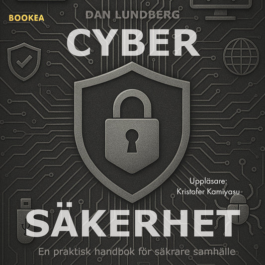 Cybersäkerhet : en praktisk handbok för säkrare samhälle – Ljudbok