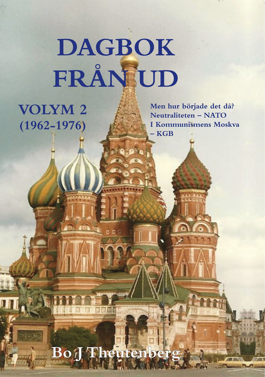 DAGBOK FRÅN UD, VOLYM 2 (1962-1976) - Men hur började det här då? - Neutraliteten - NATO - I kommunismens Moskva - KGB (EPUB) – E-bok