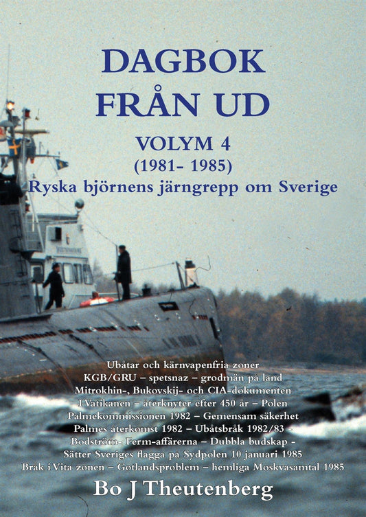 DAGBOK FRÅN UD VOLYM 4 (1981-1985) - Ubåtar - KGB/GRU/spetsnaz - Mitrokhinarkivet - öststatsagenter - hemliga Moskvasamtal 1985  – E-bok