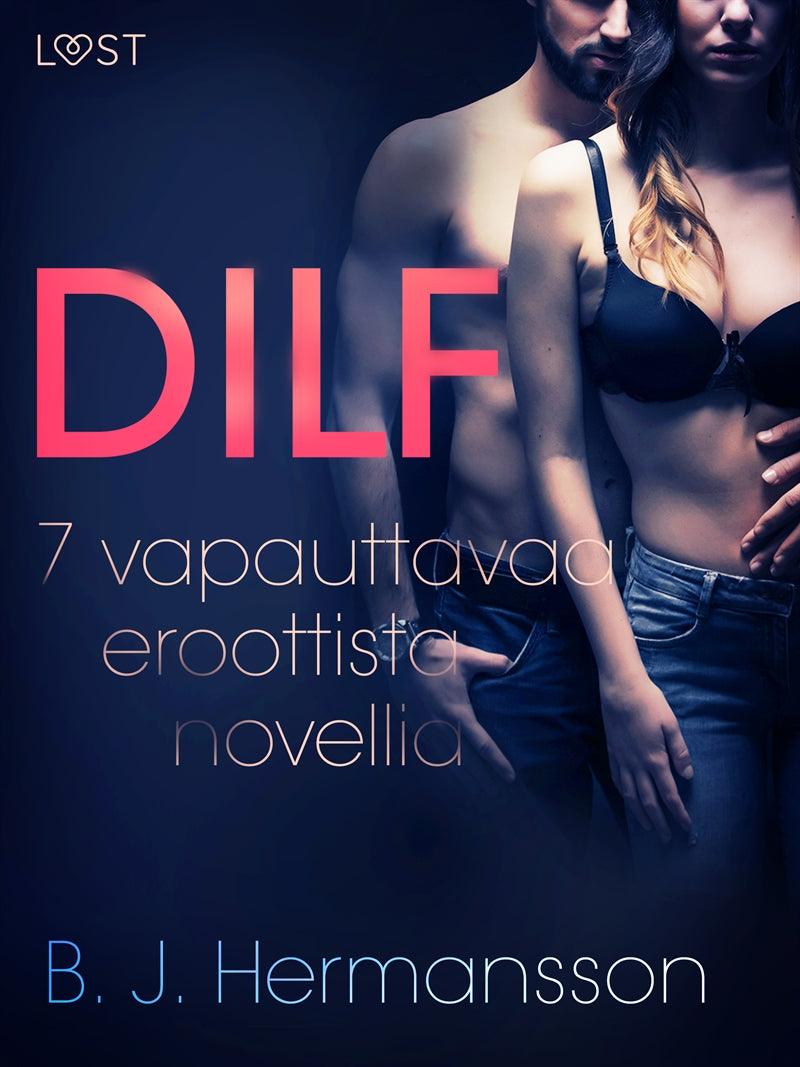 DILF - 7 vapauttavaa eroottista novellia – E-bok