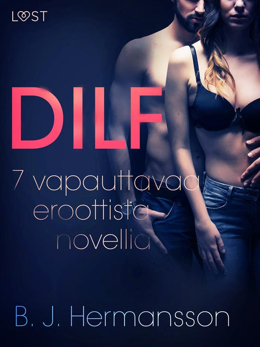 DILF - 7 vapauttavaa eroottista novellia – E-bok