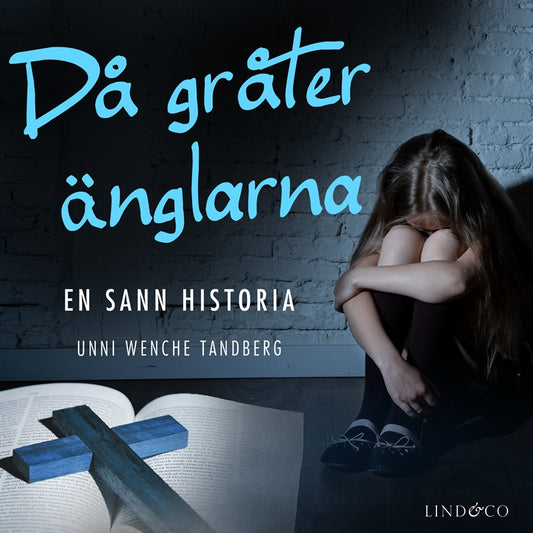 Då gråter änglarna: En sann historia – Ljudbok