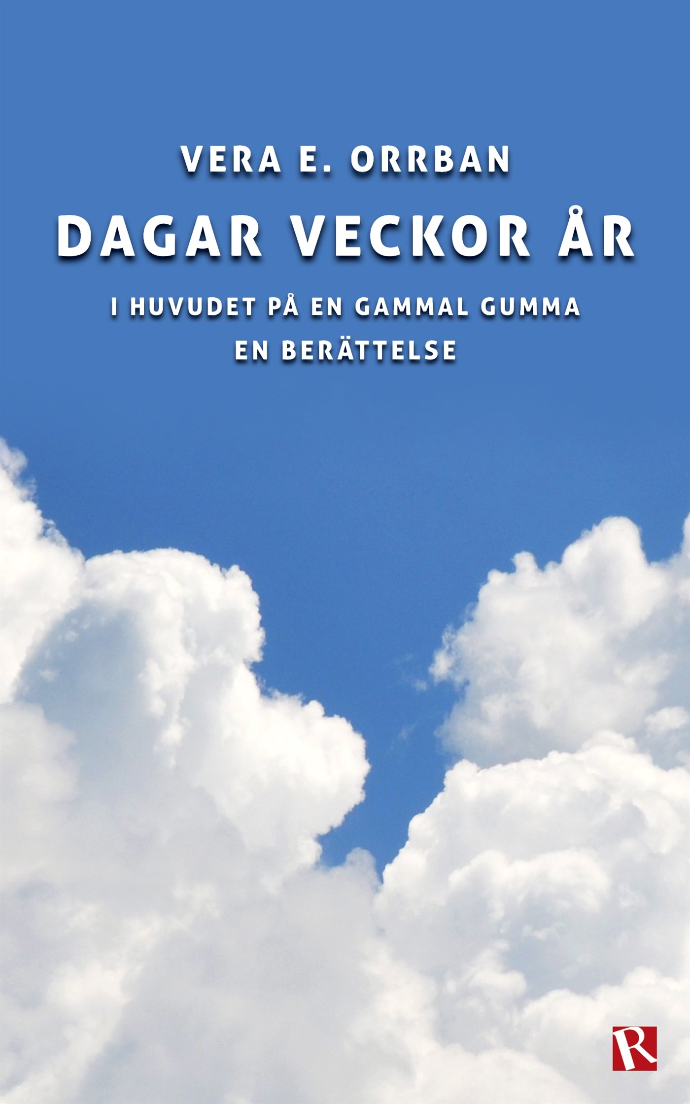 Dagar veckor år : I huvudet på en gammal gumma – E-bok