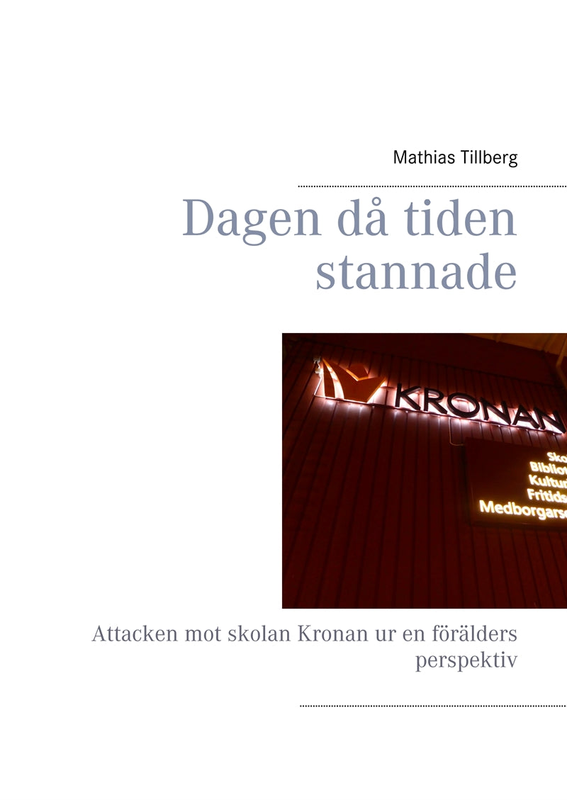 Dagen då tiden stannade: Attacken mot skolan Kronan ur en förälders perspektiv – E-bok