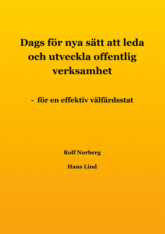 Dags för nya sätt att leda och utveckla offentlig verksamhet: - för en effektiv välfärdsstat – E-bok